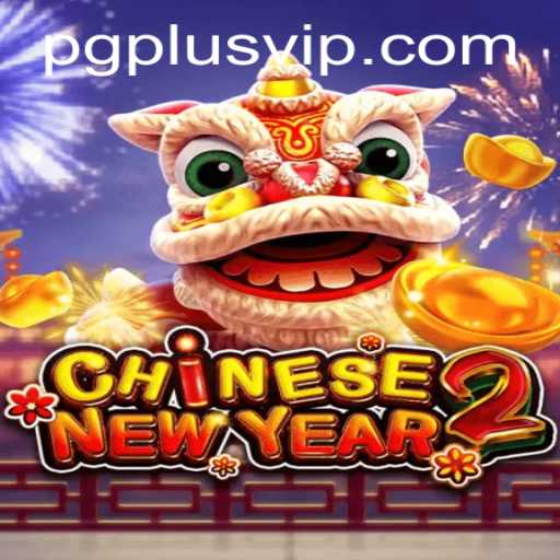 CHINESENEWYEAR2: Unveiling the Excitement of PGPLUS